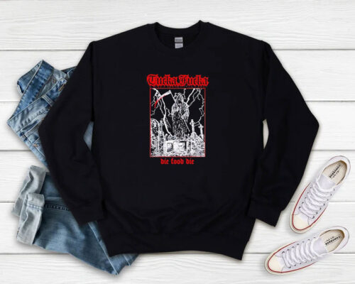 Tucka Fucka Graveyard die Food Die Sweatshirt 500x400 Tucka Fucka Graveyard die Food Die Sweatshirt